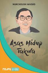 Icon image Asas Hidup Takwa - 32 Khutbah Jumat Cak Nur (Snackbook)