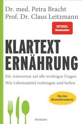 Icon image Klartext Ernährung: Die Antworten auf alle wichtigen Fragen - Wie Lebensmittel vorbeugen und heilen - von den Bestsellerautoren