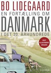 Icon image En fortælling om Danmark i det 20. århundrede: Illustreret udgave