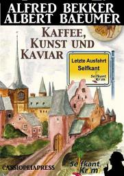 Icon image Letzte Ausfahrt Selfkant - Kaffee, Kunst und Kaviar: Krimi: Cassiopeiapress Thriller um ein Albrecht Dürer-Gemälde