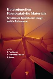 Icon image Heterojunction Photocatalytic Materials: Advances and Applications in Energy and the Environment