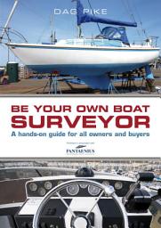 Icon image Be Your Own Boat Surveyor: A hands-on guide for all owners and buyers