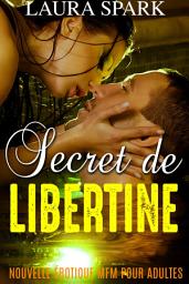 Icon image Secret de Libertine (Nouvelle érotique MFM pour adultes)