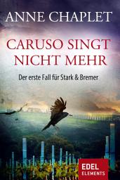 Icon image Caruso singt nicht mehr: Der erste Fall für Stark & Bremer