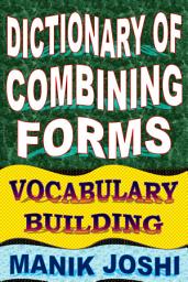 Icon image Dictionary of Combining Forms: Vocabulary Building