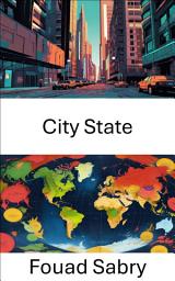 Icon image City State: Exploring Urban Governance in Modern Societies