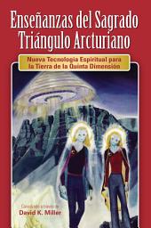 Icon image Ensenanzas del Sagrado Triangulo Arcturiano: Nueva Tecnologia Espiritual para la Tierra de la Quinta Dimension