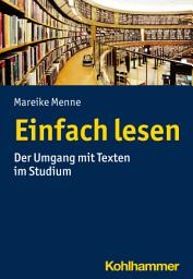 Icon image Einfach lesen: Der Umgang mit Texten im Studium