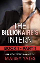 Icon image The Billionaire's Intern - Part 1