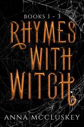 Icon image Rhymes With Witch Books 1 - 3: A Quirky Paranormal Comedy Series