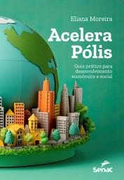 Icon image Acelera Pólis: guia prático para desenvolvimento econômico e social