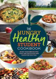 Icon image The Hungry Healthy Student Cookbook: More than 200 recipes that are delicious and good for you too