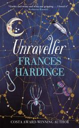 Icon image Unraveller: The must-read fantasy from Costa-Award winning author Frances Hardinge