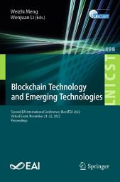 Icon image Blockchain Technology and Emerging Technologies: Second EAI International Conference, BlockTEA 2022, Virtual Event, November 21-22, 2022, Proceedings