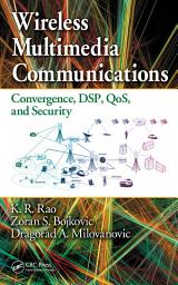 Icon image Wireless Multimedia Communications: Convergence, DSP, QoS, and Security