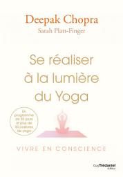 Icon image Se réaliser à la lumière du Yoga - Vivre en conscience