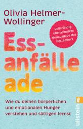 Icon image Essanfälle adé: Wie du deinen körperlichen und emotionalen Hunger verstehen und sättigen lernst | Selbsthilfe Ratgeber: Essstörung, Binge Eating, Heißhunger heilen, Ausgabe 2