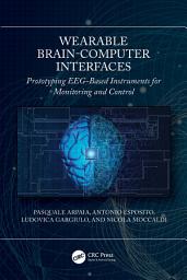 Icon image Wearable Brain-Computer Interfaces: Prototyping EEG-Based Instruments for Monitoring and Control