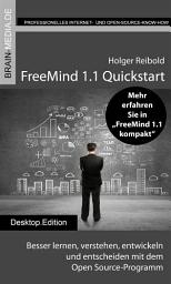 Icon image FreeMind 1.1 Quickstart: Besser lernen, verstehen, entwickeln und entscheiden mit dem Open Source-Programm