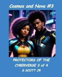 Icon image Cosmos and Nova #3: PROTECTORS OF THE CYBERVERSE 3 of 4