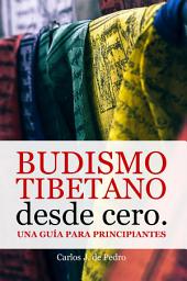 Icon image Budismo tibetano desde cero: Una guía para principiantes