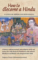 Icon image How to Become a Hindu: A Guide for Seekers and Born Hindus