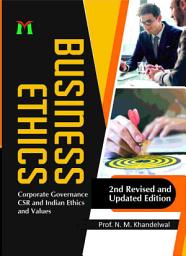 Icon image Business Ethics: Corporate Governance, CSR, Indian Ethics and Values (2nd Revised and Updated Edition)