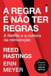 Icon image A regra é não ter regras: A netflix e a cultura da reinvenção