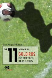 Icon image Os 11 maiores Goleiros do futebol brasileiro