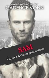 Icon image SAM: A CHOICE & CONSEQUENCE NOVEL