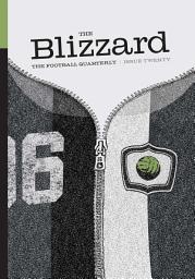 Icon image The Blizzard - The Football Quarterly: Issue Twenty