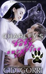 Icon image Charley's Baby Surprise: Rafe and Charley: An Urban Fantasy Paranormal Romance featuring an Alpha Wolf Shifter and his Curvy Mate