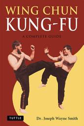 Icon image Wing Chun Kung-Fu: A Complete Guide