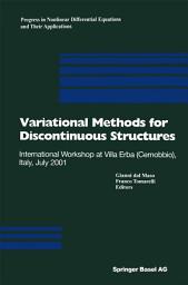 Icon image Variational Methods for Discontinuous Structures: International Workshop at Villa Erba (Cernobbio), Italy, July 2001