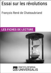 Icon image Essai sur les révolutions de François René de Chateaubriand: Les Fiches de lecture d'Universalis