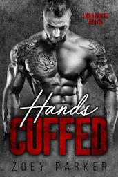 Icon image Hands Cuffed (Book 1): A Dark Bad Boy Mafia Romance