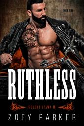 Icon image Ruthless (Book 1): A Contemporary Dark Motorcycle Club Romance