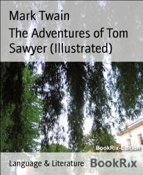 Icon image The Adventures of Tom Sawyer (Illustrated)