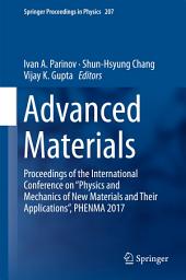 Icon image Advanced Materials: Proceedings of the International Conference on “Physics and Mechanics of New Materials and Their Applications”, PHENMA 2017