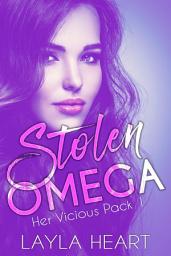 Icon image Stolen Omega (Her Vicious Pack 1): A Dark Contemporary Romance in a Sweet Omegaverse World