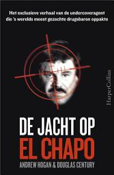 Icon image De jacht op El Chapo: Het exclusieve verhaal van de undercoveragent die 's werelds meest gezochte drugsbaron oppakte