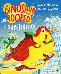 Icon image The Dinosaur that Pooped a Superhero