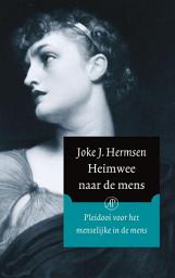 Icon image Heimwee naar de mens: essays over kunst, literatuur en filosofie