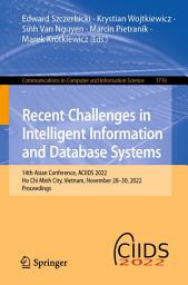 Icon image Recent Challenges in Intelligent Information and Database Systems: 14th Asian Conference, ACIIDS 2022, Ho Chi Minh City, Vietnam, November 28-30, 2022, Proceedings