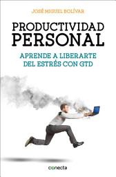 Icon image Productividad personal: Aprende a liberarte del estrés con GTD