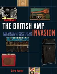 Icon image The British Amp Invasion: How Marshall, Hiwatt, Vox and More Changed the Sound of Music