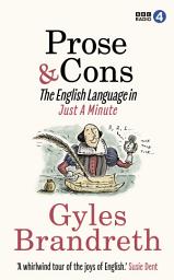 Icon image Prose & Cons: The English Language in Just A Minute