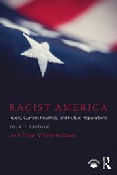 Icon image Racist America: Roots, Current Realities, and Future Reparations, Edition 4