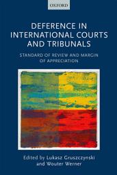 Icon image Deference in International Courts and Tribunals: Standard of Review and Margin of Appreciation