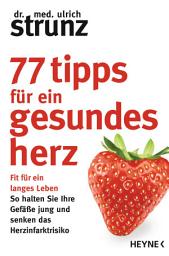 Icon image 77 Tipps für ein gesundes Herz: Fit für ein langes Leben - So halten Sie Ihre Gefäße jung und senken das Herzinfarktrisiko